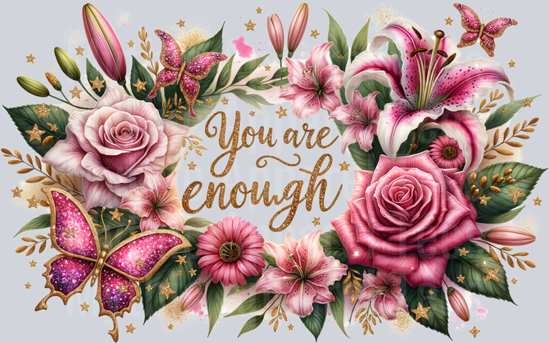 You are enough flowers with butterflies pink DTF Empowerment Transfers