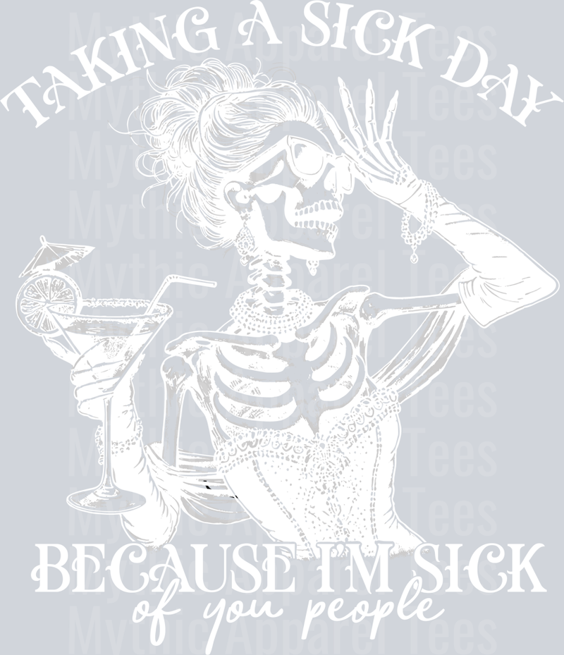Taking a sick day because I'm sick of you people white DTF Skull Transfers