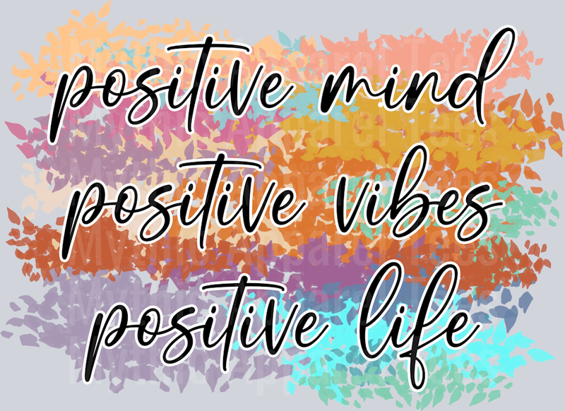 Positive Mind Positive Vibes Positive Life DTF Inspiring Transfers