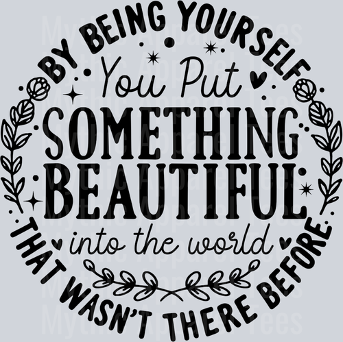 You Put Something Beautiful Into The World DTF Inspiring Transfers