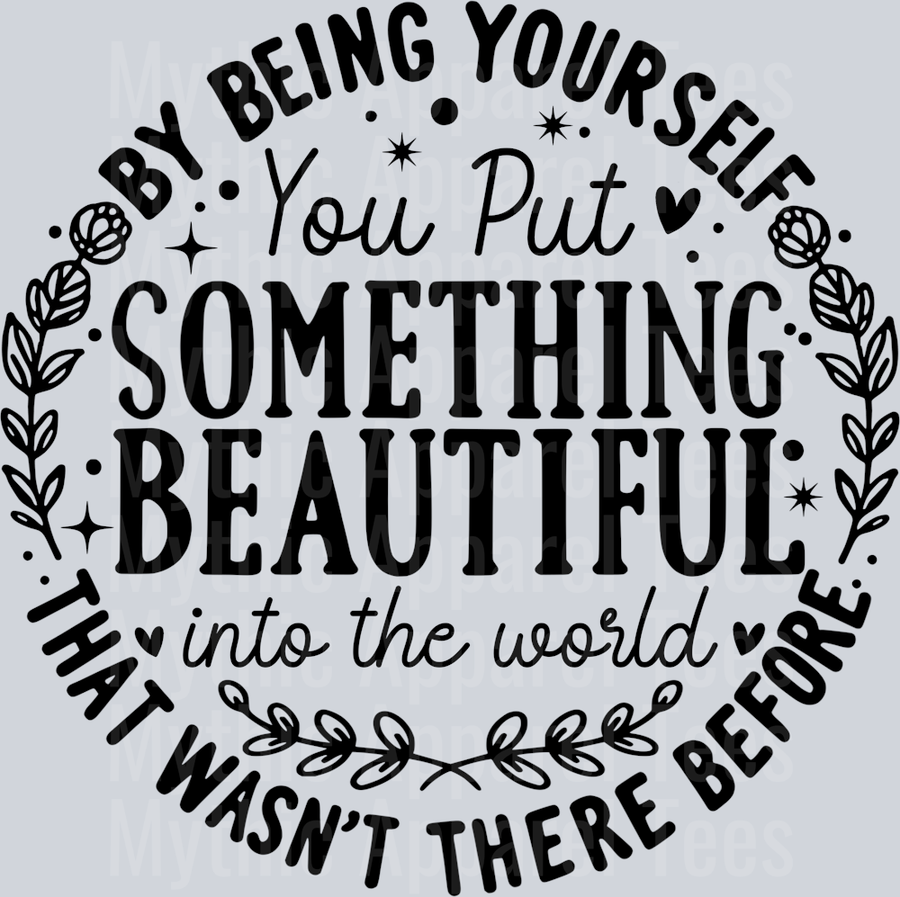 You Put Something Beautiful Into The World DTF Inspiring Transfers