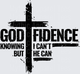 GODfidence Knowing I Can't But He Can Christian Cross Faith