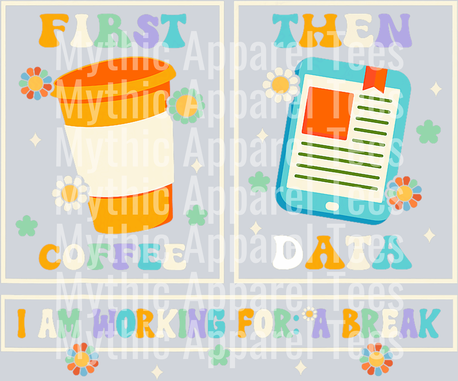 First coffee then data im working for a break DTF Coffee Transfers