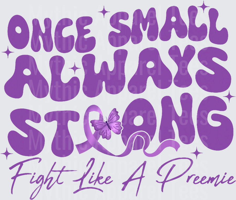Once Small Always Strong Fight Like A Preemie Prematurity T-Shirt