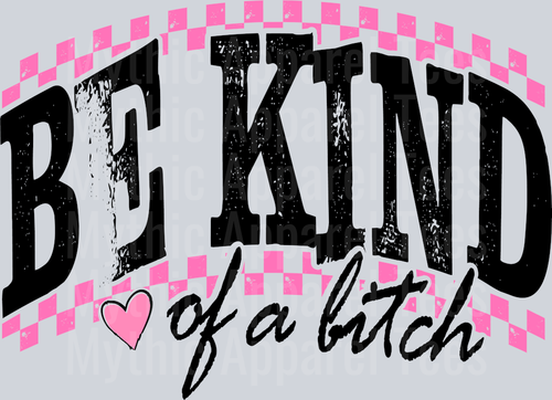 Be Kind of a Bitch Black Checkers Sassy DTF Sarcastic Transfers