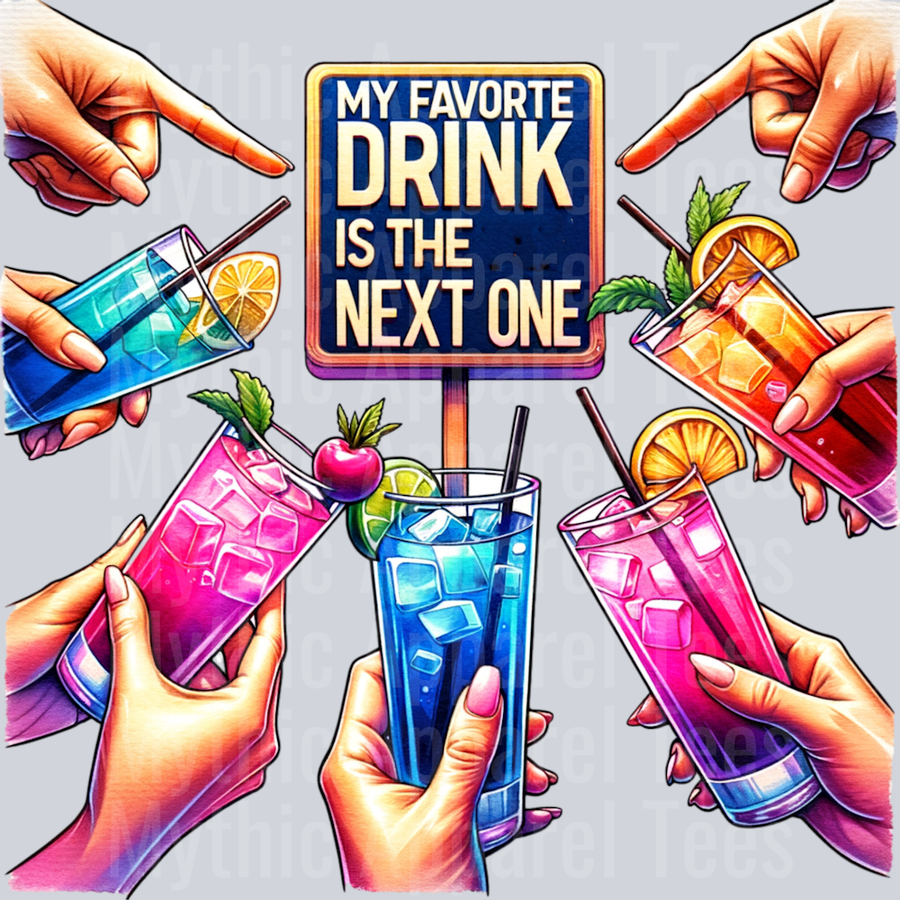 My Favorite Drink Is The Next One DTF Drinking Transfers