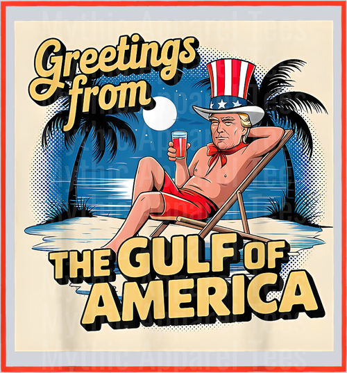 Greeting From The Gulf Of Usa America Trump Patriotic Gulf DTF Gulf Of America Transfers