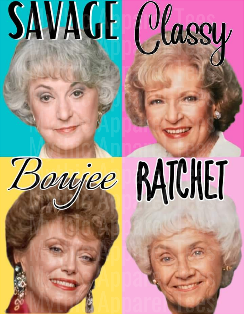 Golden Girls Savage Classy Boujee Ratchet Four Character Portrait Grid Design