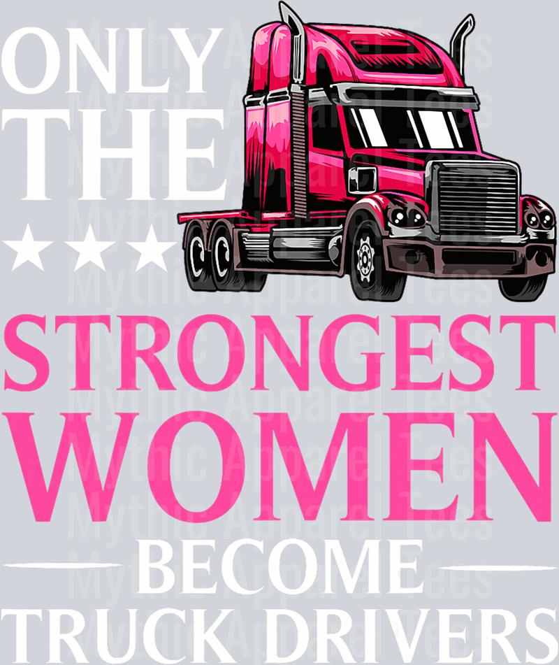 Only the strongest women become truck drivers DTF Trucker Transfers