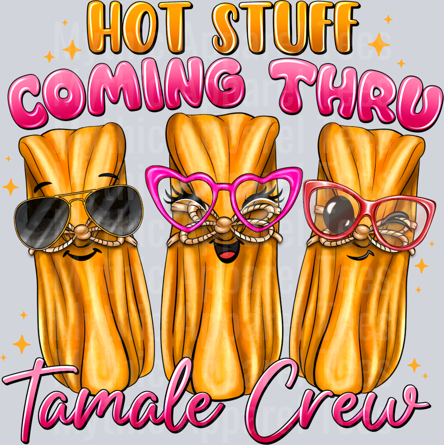 Hot Stuff Coming Through Tamale Crew Mexican