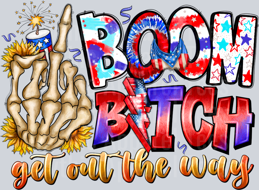 Boom Bitch Get out the way Skeleton Hand 4th of July Patriotic