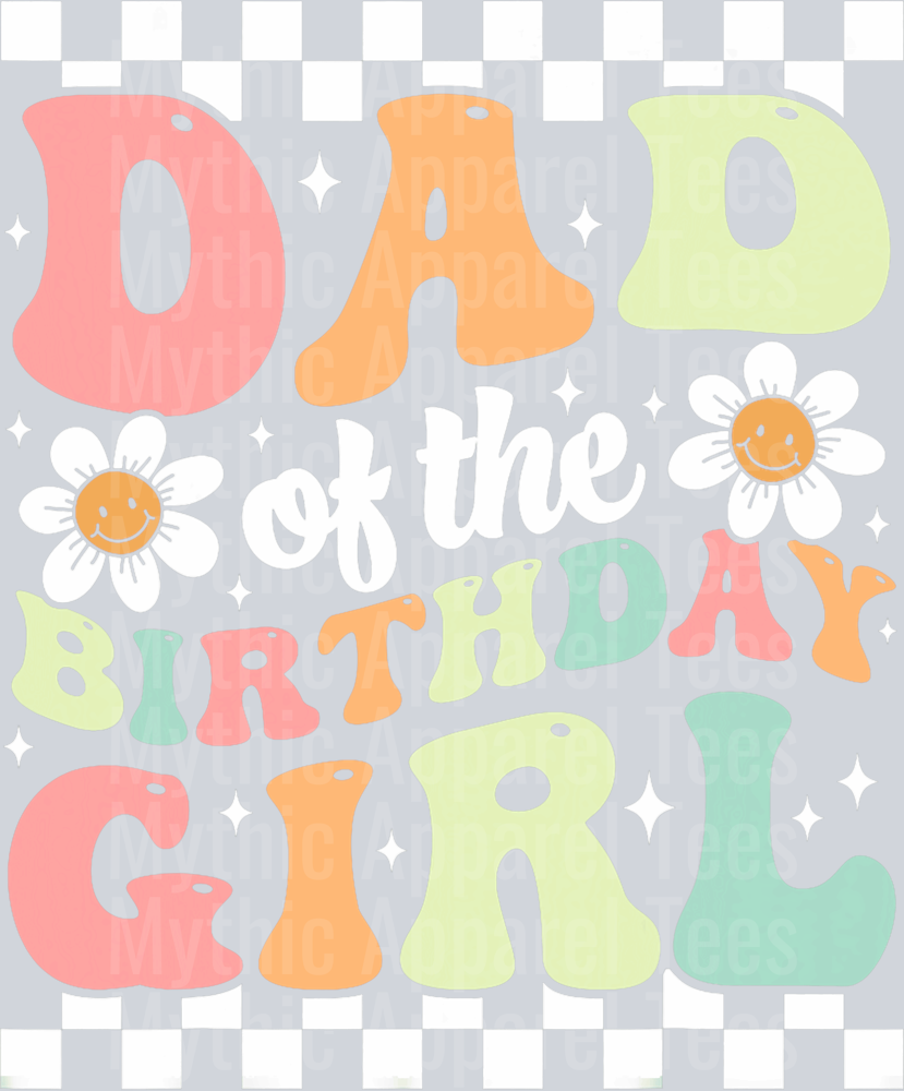 Dad of the birthday Girl DTF Dad Transfers