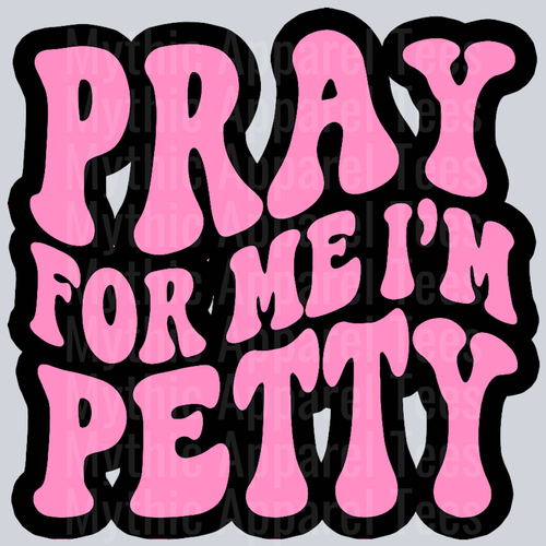 Pray For Me Im Petty Wavey Retro Style Funny Shirt Design