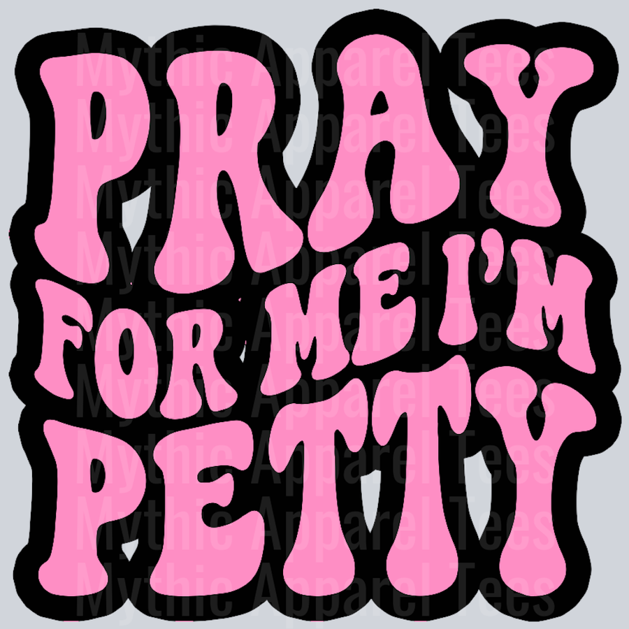Pray For Me Im Petty Wavey Retro Style Funny Shirt Design
