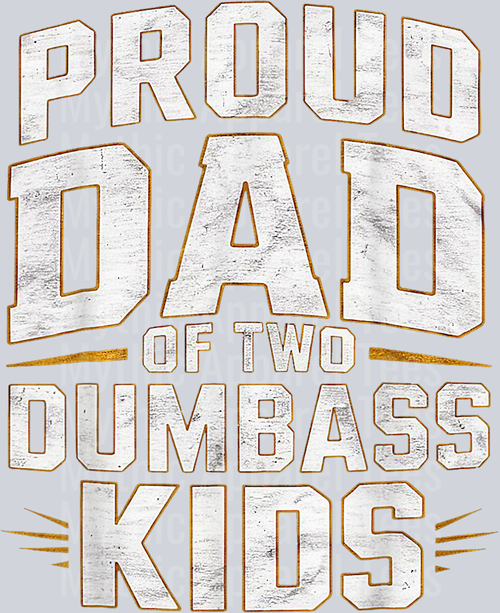 Proud dad of two dumbass kids DTF Dad Transfers