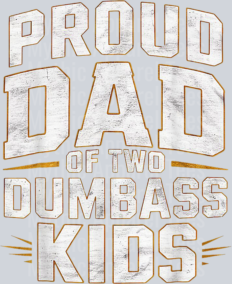 Proud dad of two dumbass kids DTF Dad Transfers