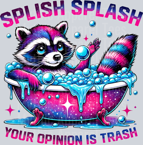 Splish Splash your opinion is trash racoon in tub DTF Racoon Transfers