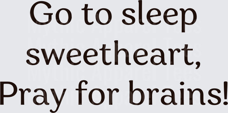Golden Girls Go To Sleep Sweetheart Pray For Brains Bold Typography Quote Design