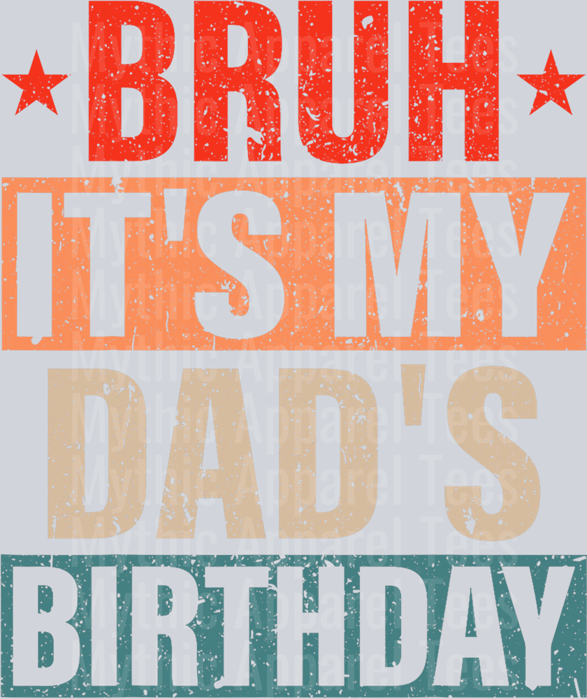 Bruh its my dad's birthday DTF Dad Transfers