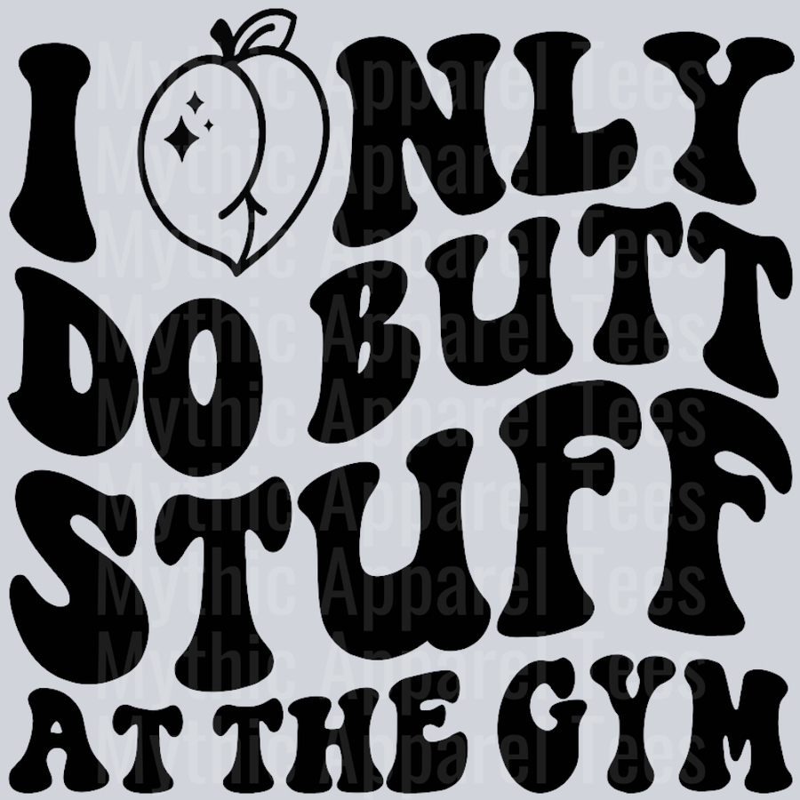 I Only Do Butt Stuff At The Gym Wavey Retro Style Funny Shirt Design