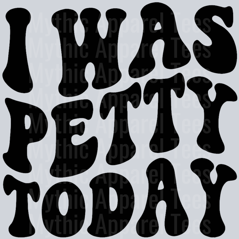 I Was Petty Today Wavey Retro Style Funny Shirt Design