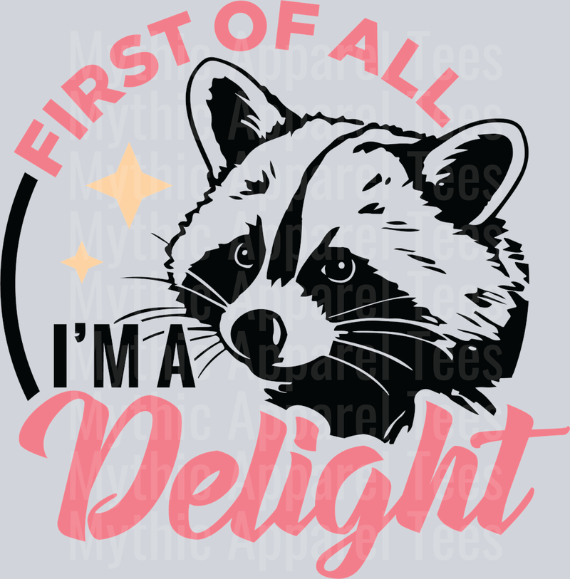 First of All I'm A Delight DTF Raccoon Transfers
