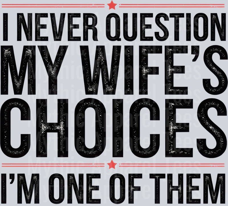 vintage-i-never-question-my-wifes-choices-png