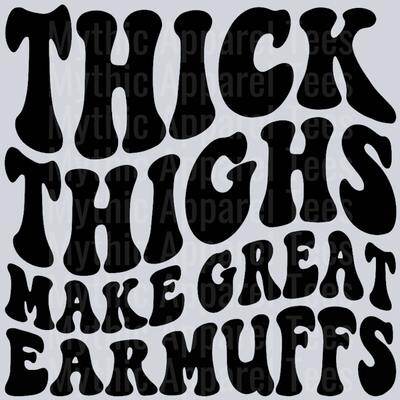 Thick Thighs Make Great Earmuffs