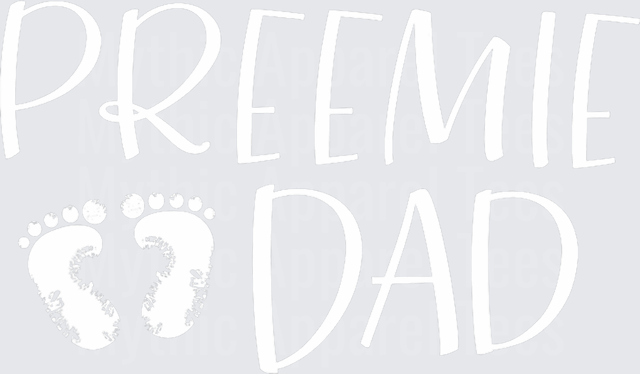 Preemie Dad - Premature NICU Birth Father Awareness Support T-Shirt