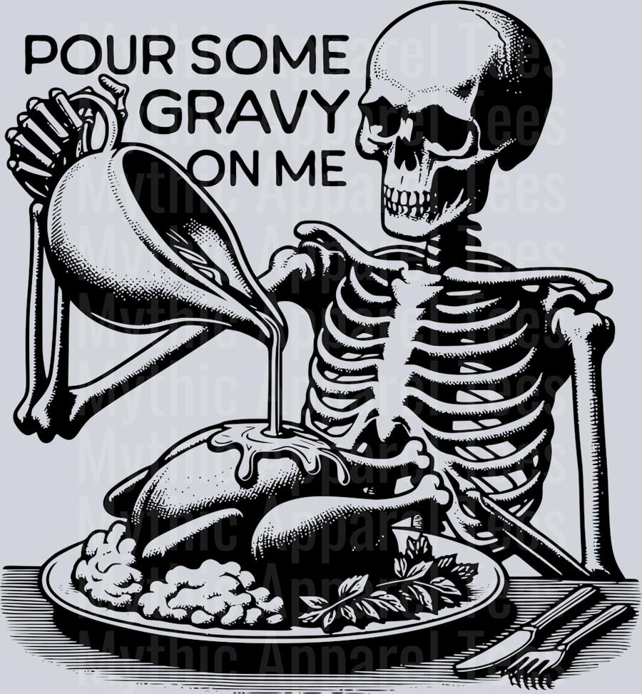 POUR SOME GRAVY ON ME BLACK DESIGN SKELETON