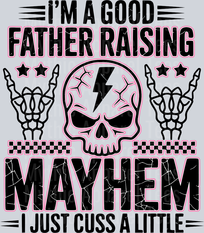 I'm a good father raising mayhem i just cuss a little pink DTF Dad Transfers