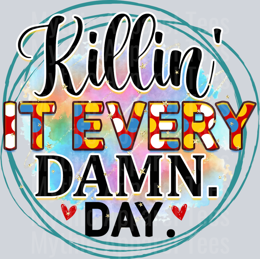 Killin' it every Damn. Day. DTF Inspirational Transfers