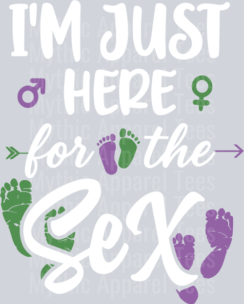I'm just here for the SEX Gender Reveal Funny Shirt DTF Gender Reveal Transfers