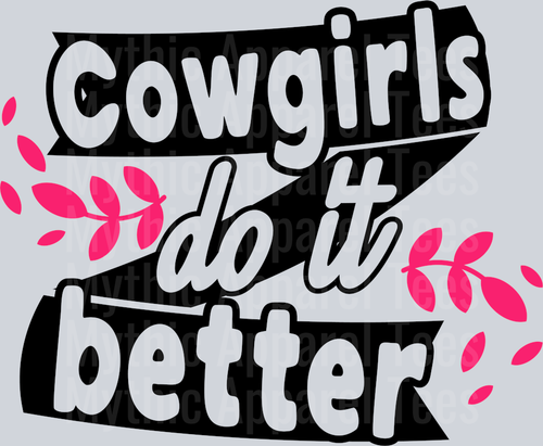 Cowgirls do it better DTF Sarcastic Sassy Transfers