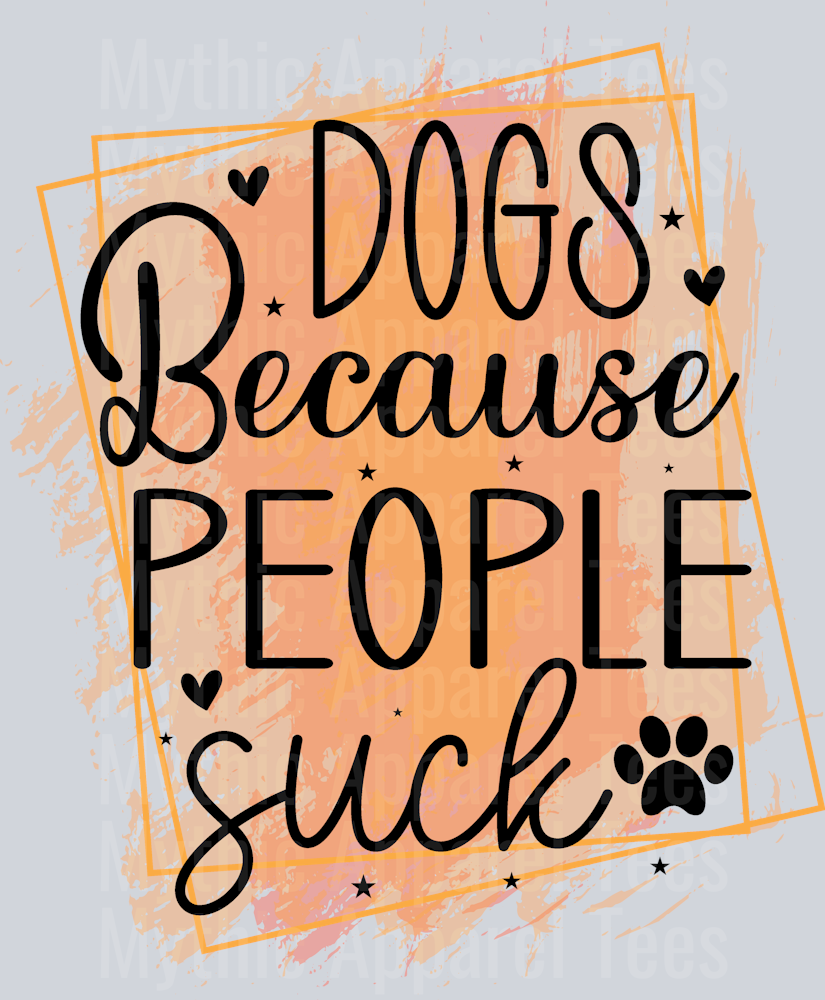 Dogs Because People Suck orange tan and black words DTF Dog Transfers