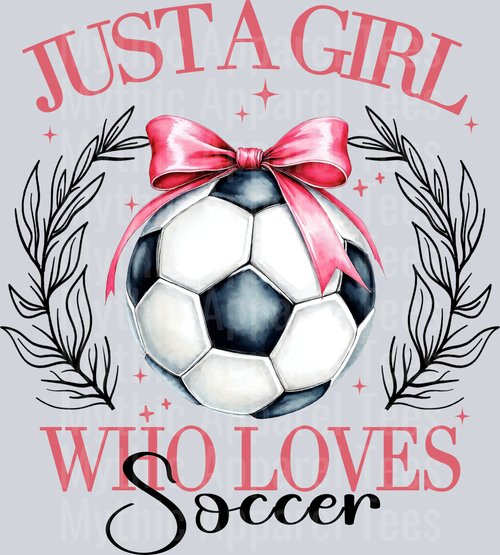 Just a GIRL who loves Soccer DTF Soccer Transfers
