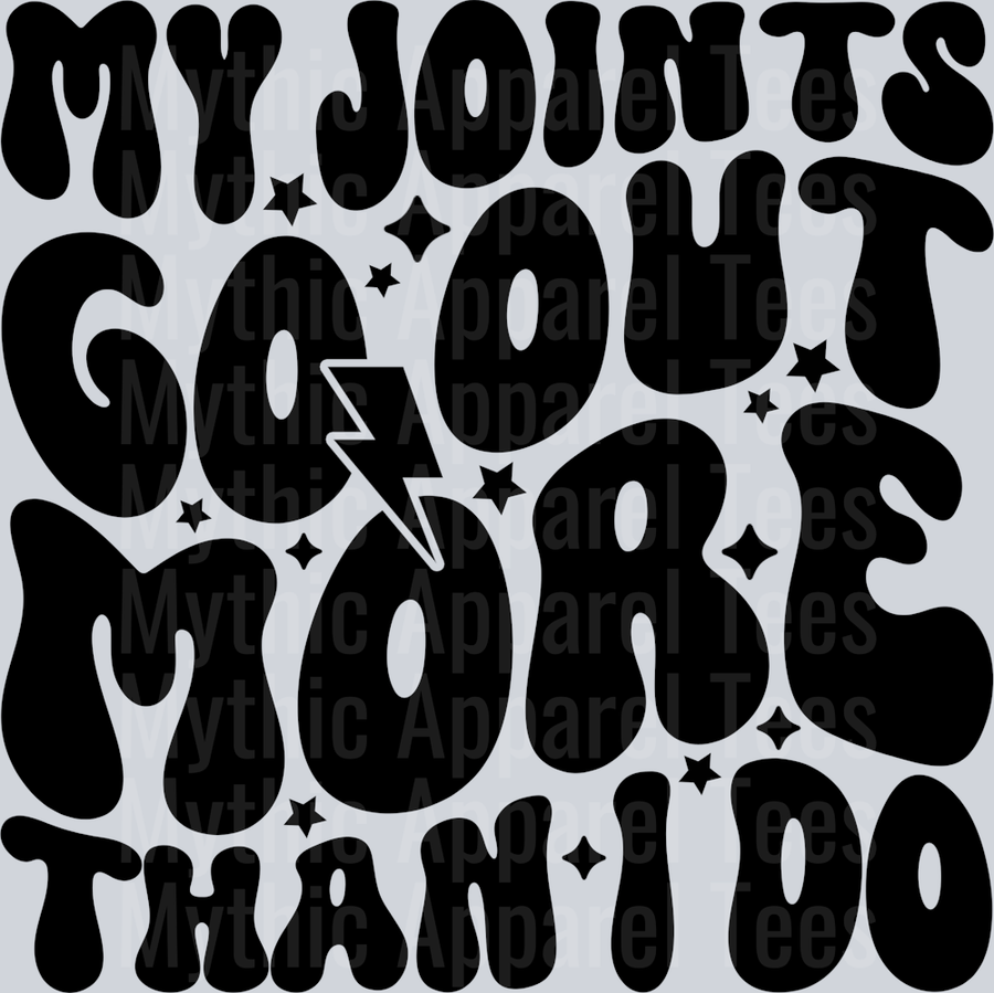 My Joints Go Out More Than I Do