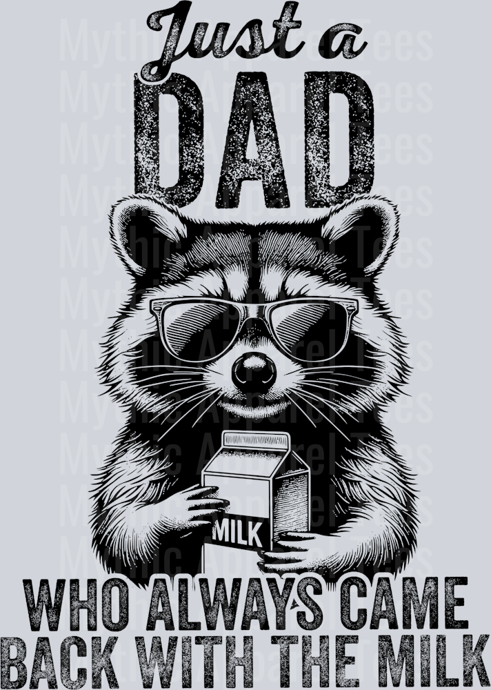 Just a dad who always came back with the milk DTF Racoon Transfers