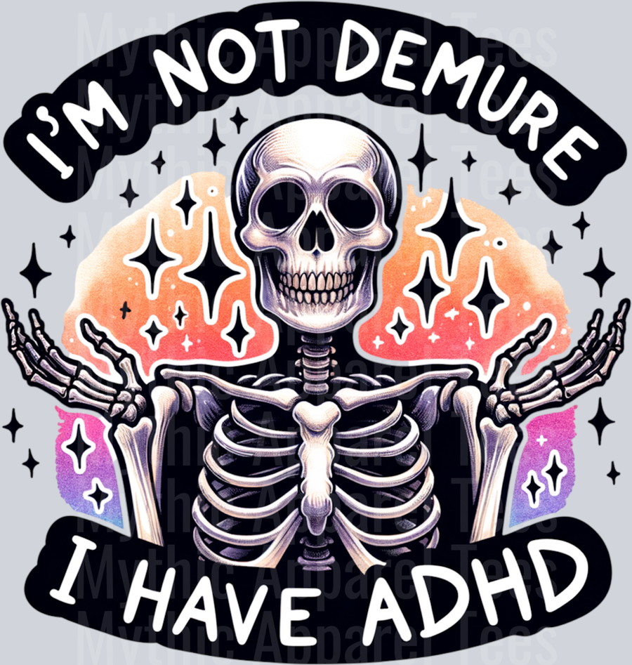 IM NOT DEMURE I HAVE ADHD SKELETON PNG