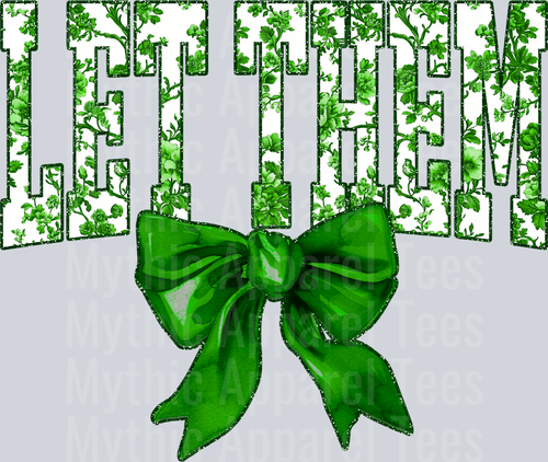 Green Let Them College Font With Bow Floral Pattern Empowering