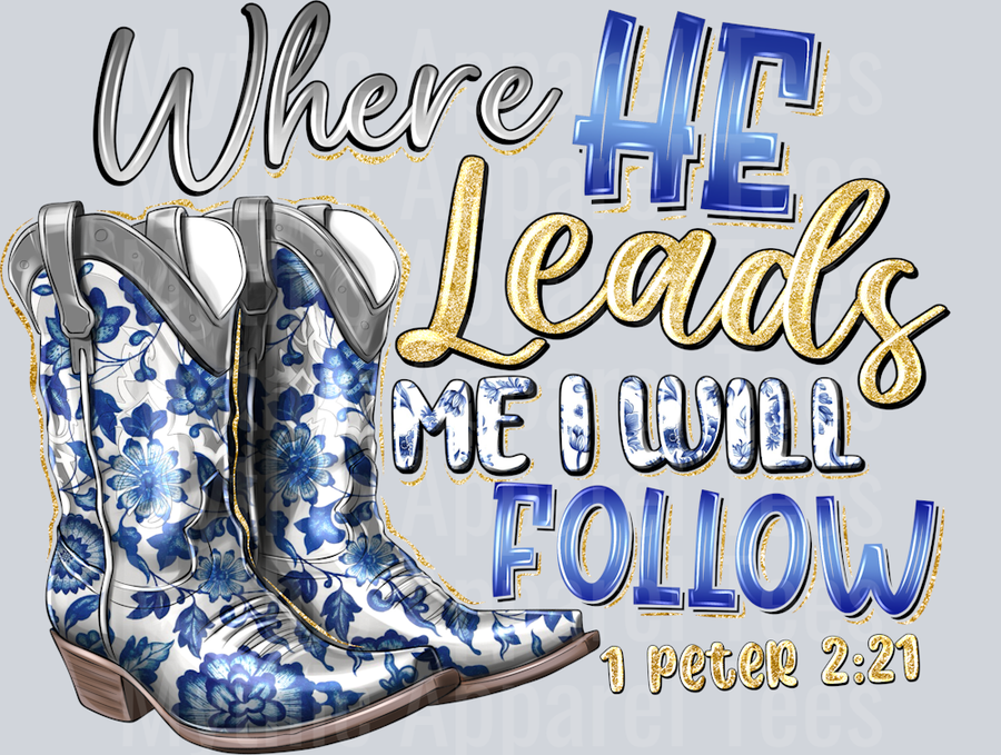 Where He Leads I will Follow Cowboy Boots Western Religious