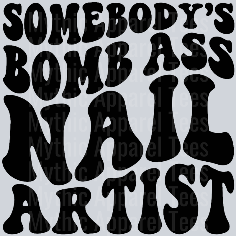 Somebodys Bomb Ass Nail Artist Wavy Retro Funny Designs