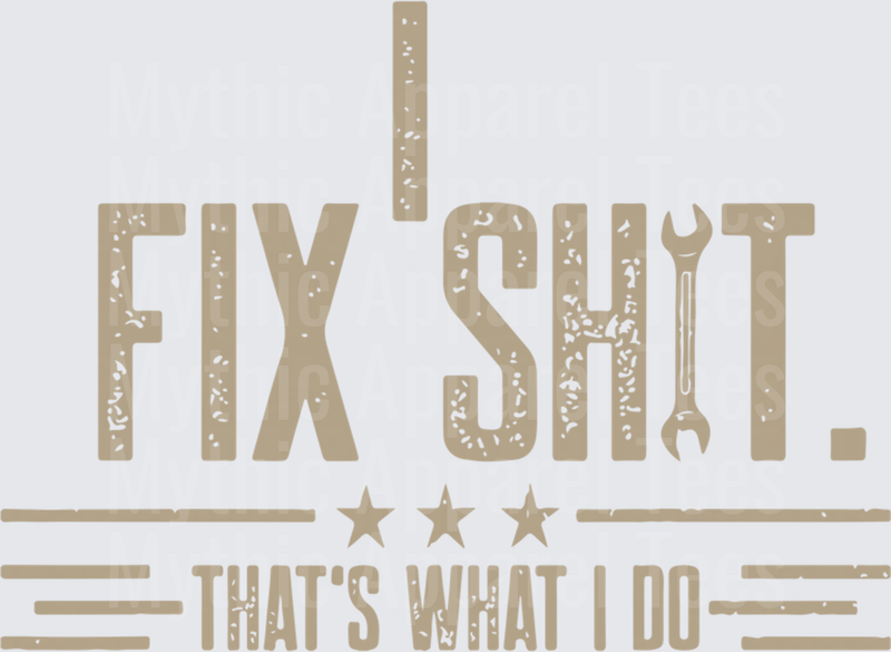I Fix Sh*t That's What I Do Distressed Wrench Typography Mechanic Handyman Quote