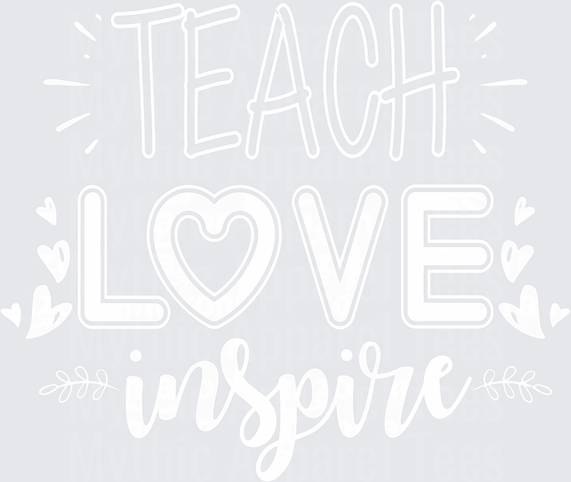 Teach Love Inspire Teacher Appreciation Typography with Heart and Floral Accents