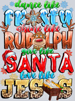 Dance Like Frosty, Shine Like Rudolph, Give Like Santa, Love Like Jesus, Christmas Design, Holiday Spirit, Inspirational Quotes, Festive Style, DTF Transfer