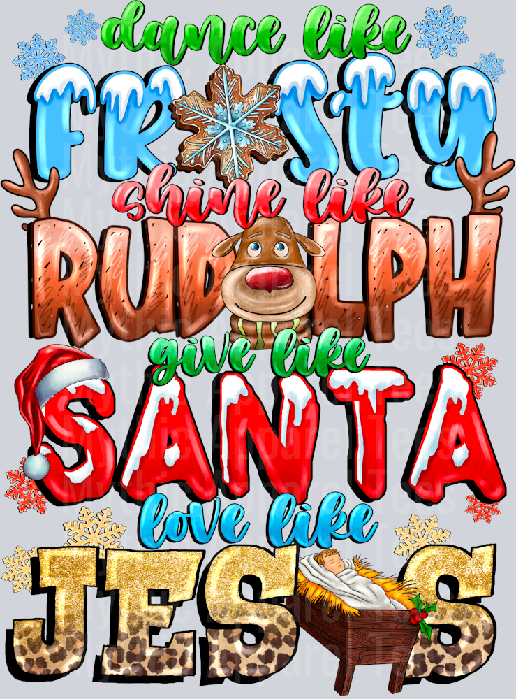 Dance Like Frosty Shine Like Rudolph Give Like Santa Love Like Jesus Religious Christmas