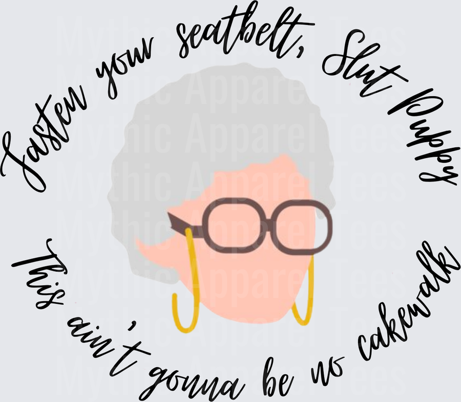 Golden Girls Sophia Petrillo Fasten Your Seatbelt Slut Puppy This Ain't Gonna Be No Cakewalk Quote Design