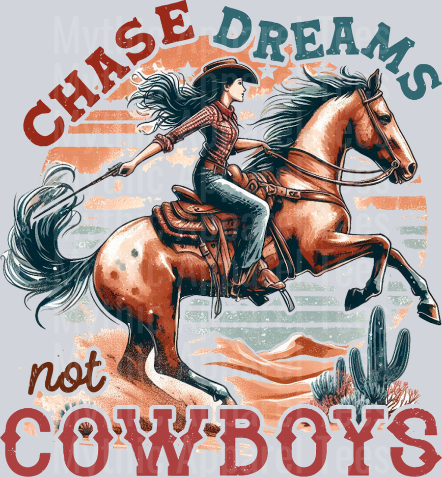 Chase dreams not cowboys Cowgirl Western