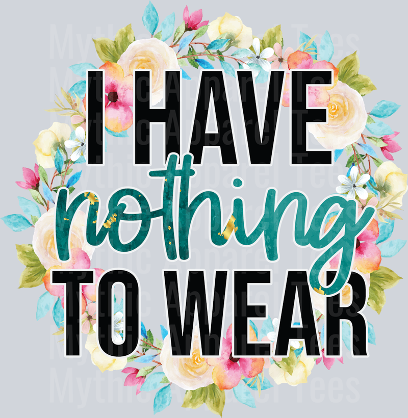 I Have Nothing To Wear DTF Sarcastic Sassy Transfers
