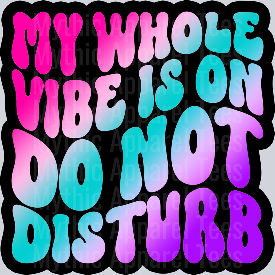 Color My Whole Vibe Is On Do Not Disturb